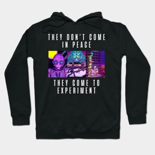 They don't come in peace They come to experiment Hoodie